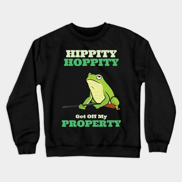 Hippity Hoppity Get Off My Property Crewneck Sweatshirt by GDLife